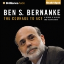 The Courage to Act : A Memoir of a Crisis and Its Aftermath - eAudiobook