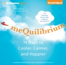 meQuilibrium : 14 Days to Cooler, Calmer, and Happier - eAudiobook