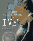 In Vitro: My Journey Through the World of Ivf : An Inconvenient Truth About in Vitro Fertilization - eBook