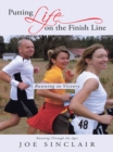 Putting Life on the Finish Line : Running to Victory - eBook