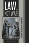 Law, Not War : The Long, Hard Search for Justice and Peace - eBook