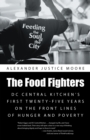 The Food Fighters : Dc Central Kitchen'S First Twenty-Five Years on the Front Lines of Hunger and Poverty - eBook