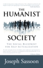 The Humanist Society : The Social Blueprint for Self-Actualization - eBook