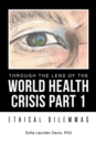 Through the Lens of the World Health Crisis Part 1 : Ethical Dilemmas - eBook
