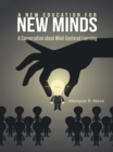 A New Education for New Minds : A Conversation About Mind-Centered Learning - eBook
