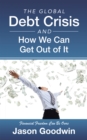 The Global Debt Crisis and How We Can Get out of It - eBook