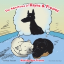 The Adventures of Rayne & Presley : Meeting New Friends - eBook