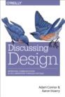 Discussing Design : Improving Communication and Collaboration through Critique - eBook