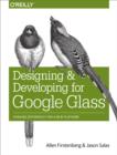 Designing and Developing for Google Glass : Thinking Differently for a New Platform - eBook