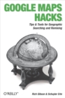 Google Maps Hacks : Foreword by Jens & Lars Rasmussen, Google Maps Tech Leads - eBook