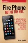Fire Phone: Out of the Box : A get-started-now guide to Firefly, Mayday, Dynamic Perspective, and other new features - eBook