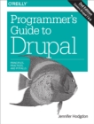 Programmer's Guide to Drupal : Principles, Practices, and Pitfalls - eBook