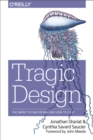 Tragic Design : The Impact of Bad Product Design and How to Fix It - eBook