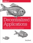 Decentralized Applications : Harnessing Bitcoin's Blockchain Technology - eBook