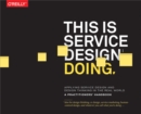 This Is Service Design Doing : Applying Service Design Thinking in the Real World - eBook