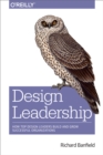 Design Leadership : How Top Design Leaders Build and Grow Successful Organizations - eBook