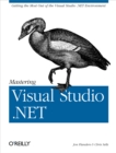 Mastering Visual Studio .NET : Getting the Most Out of the Visual Studio .NET Environment - eBook