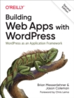 Building Web Apps with WordPress : WordPress as an Application Framework - eBook