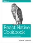 React Native Cookbook : Bringing the Web to Native Platforms - Book