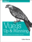 Vue.js - Up and Running : Building Accessible and Performant Web Apps - Book