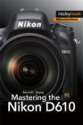 Mastering the Nikon D610 - eBook