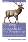Building Products for the Enterprise : Product Management in Enterprise Software - eBook