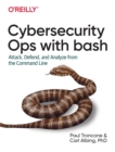 Rapid Cybersecurity Ops : Attack, Defend, and Analyze from the Command Line - Book