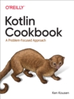 Kotlin Cookbook : A Problem-Focused Approach - eBook