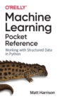 Machine Learning Pocket Reference : Working with Structured Data in Python - Book