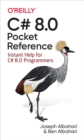 C# 8.0 Pocket Reference : Instant Help for C# 8.0 Programmers - eBook
