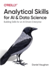 Analytical Skills for AI and Data Science : Building Skills for an AI-driven Enterprise - Book