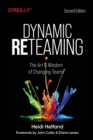 Dynamic Reteaming : The Art and Wisdom of Changing Teams - Book