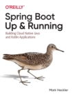 Spring Boot: Up and Running : Building Cloud Native Java and Kotlin Applications - Book