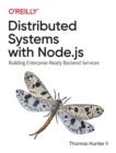 Distributed Systems with Node.js : Building Enterprise-Ready Backend Services - Book