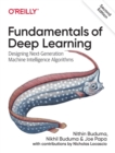 Fundamentals of Deep Learning : Designing Next-Generation Machine Intelligence Algorithms - Book