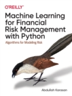 Machine Learning for Financial Risk Management with Python : Algorithms for Modeling Risk - Book