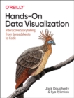 Hands-On Data Visualization : Interactive Storytelling From Spreadsheets to Code - Book