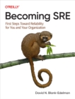 Becoming SRE : First Steps Toward Reliability for You and Your Organization - eBook