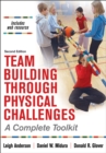 Team Building Through Physical Challenges : A Complete Toolkit - eBook