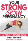 Your Strong, Sexy Pregnancy : A Yoga and Fitness Plan - Book