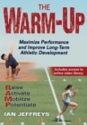 The Warm-Up : Maximize Performance and Improve Long-Term Athletic Development - eBook