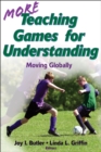More Teaching Games for Understanding : Moving Globally - eBook