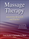 Massage Therapy : Integrating Research and Practice - eBook