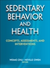 Sedentary Behavior and Health : Concepts, Assessments, and Interventions - eBook