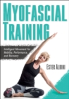 Myofascial Training : Intelligent Movement for Mobility, Performance, and Recovery - eBook