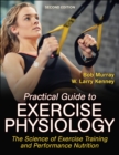 Practical Guide to Exercise Physiology : The Science of Exercise Training and Performance Nutrition - Book