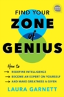 Find Your Zone of Genius : How to Redefine Intelligence, Become an Expert on Yourself, and Make Greatness a Given - eBook
