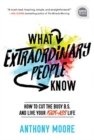 What Extraordinary People Know : How to Cut the Busy B.S. and Live Your Kick-Ass Life - Book