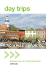 Day Trips(R) from Washington, DC : Getaway Ideas for the Local Traveler - eBook