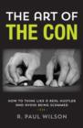 The Art of the Con : How to Think Like a Real Hustler and Avoid Being Scammed - Book